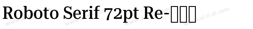 Roboto Serif 72pt Re字体转换